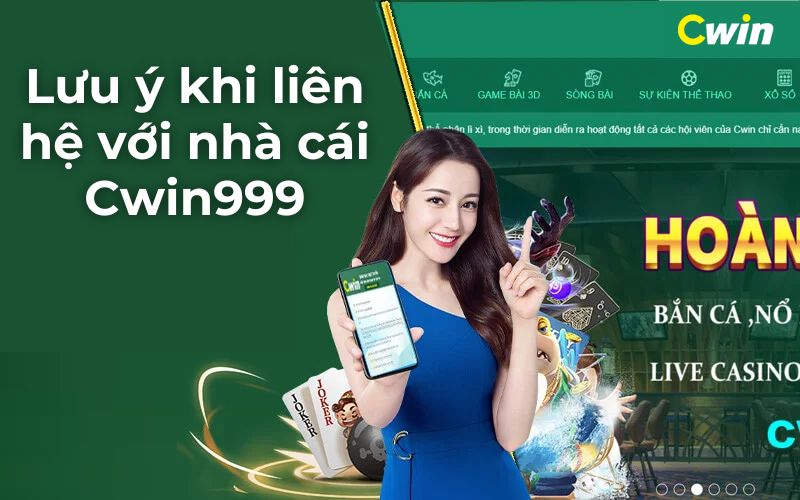 Lưu ý những gì khi liên hệ với nhà cái Cwin999?